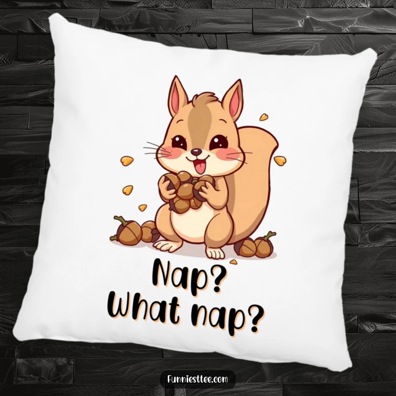 Funny pillow featuring a squirrel packed with acorns, vibrating with energy, offering a soft place to land after a day of frantic fun.