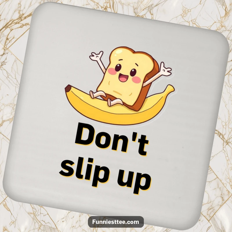Funny drink coaster with a slice of toast with arms flailing as it slides down a banana peel.