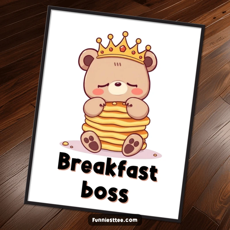 Funny sleepy bear poster featuring a crowned bear character attempting to balance a precarious tower of pancakes, conveying morning grogginess.