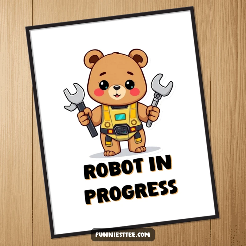 Funny Bear Poster: A cheerful bear holds a wrench and proudly displays a half-built robot, humorous workshop art.