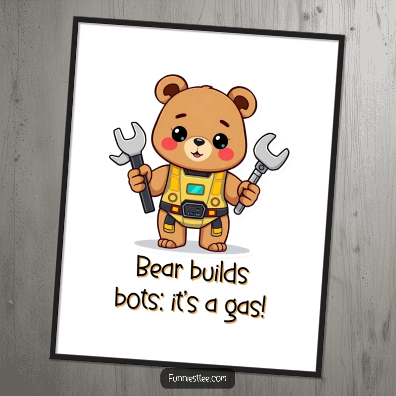 Funny Free Printable wall art of a cheerful bear with a wrench, showing a half-built robot.