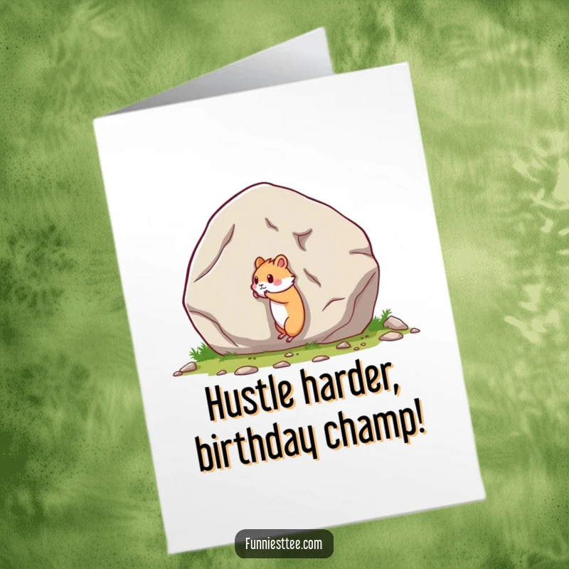 Funny Free Printable birthday card featuring a tiny hamster heroically pushing a giant boulder with all its might.