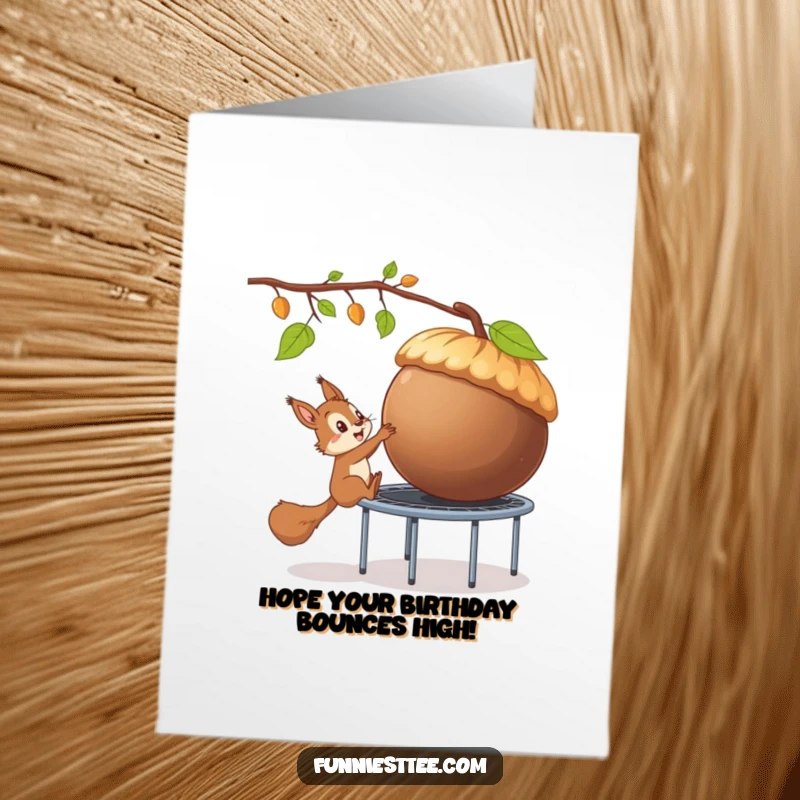 Funny Free Printable Birthday Card: Mischievous squirrel using a trampoline to steal a giant acorn, pure nutty determination.