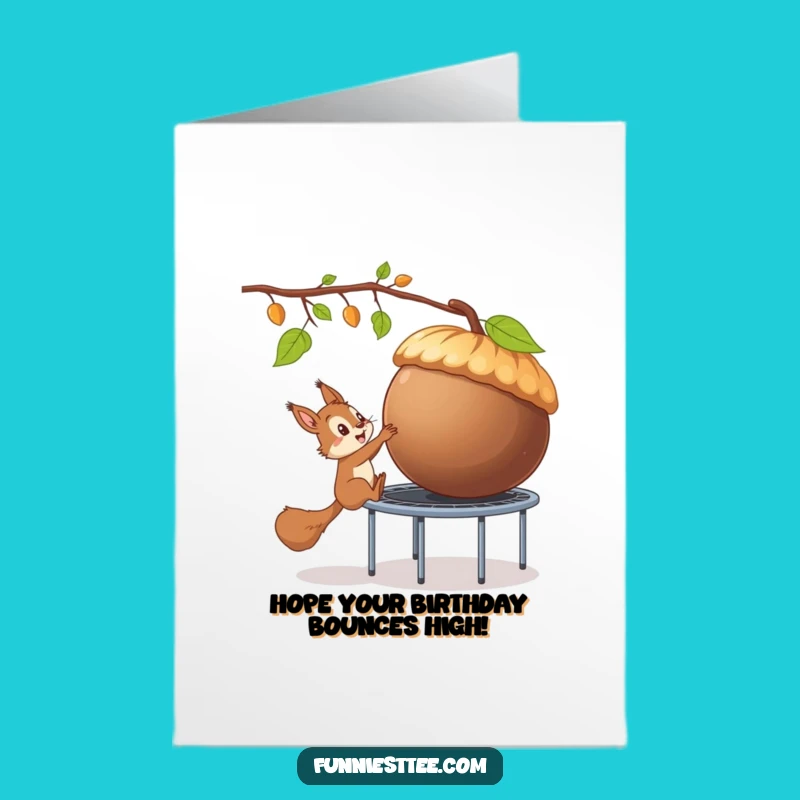 Funny Free Printable Birthday Card: Squirrel Trampoline Acorn Heist - Downloadable Gift