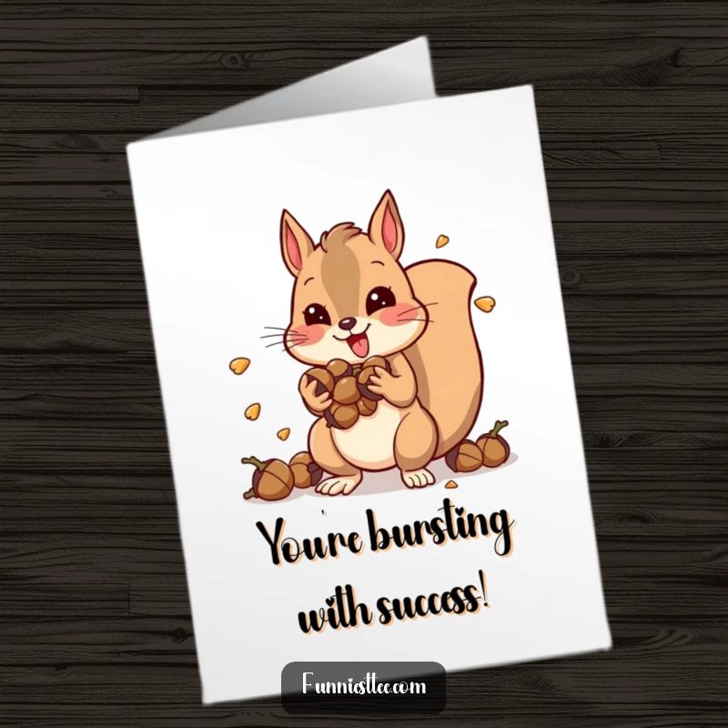 Funny Free Printable Congratulations Card: A squirrel overflowing with acorns vibrates intensely, celebrating your awesome achievement.
