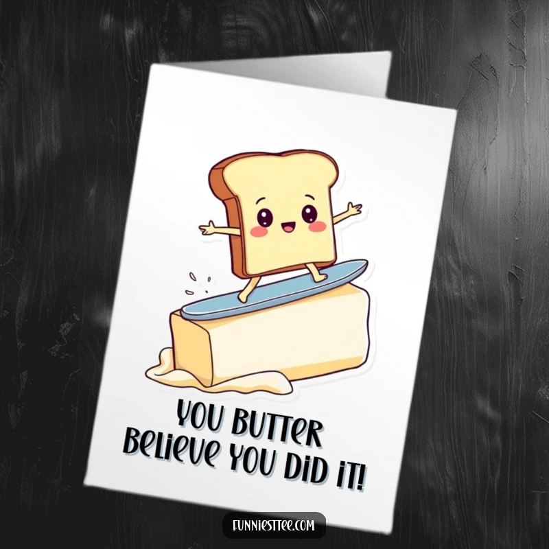 Funny free printable congratulations card, a toast character energetically surfing a pat of butter, celebrating victory.