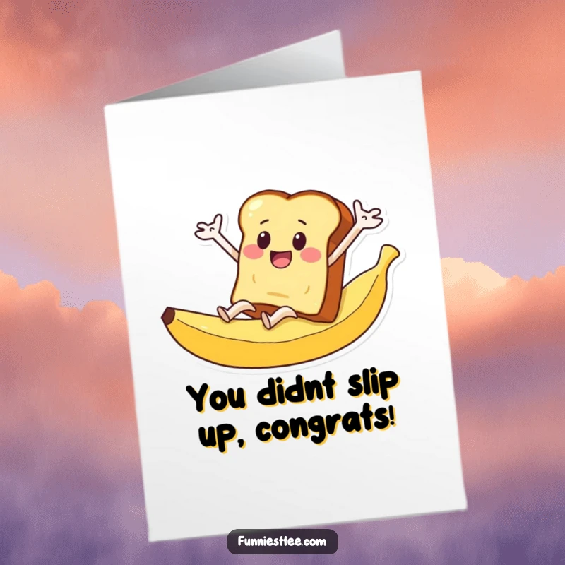 Funny free printable congratulations card: Toast character sliding down a banana peel with flailing arms, celebrating a wild success.